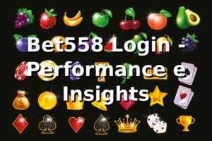Bet558 Login - Performance e Insights 📊